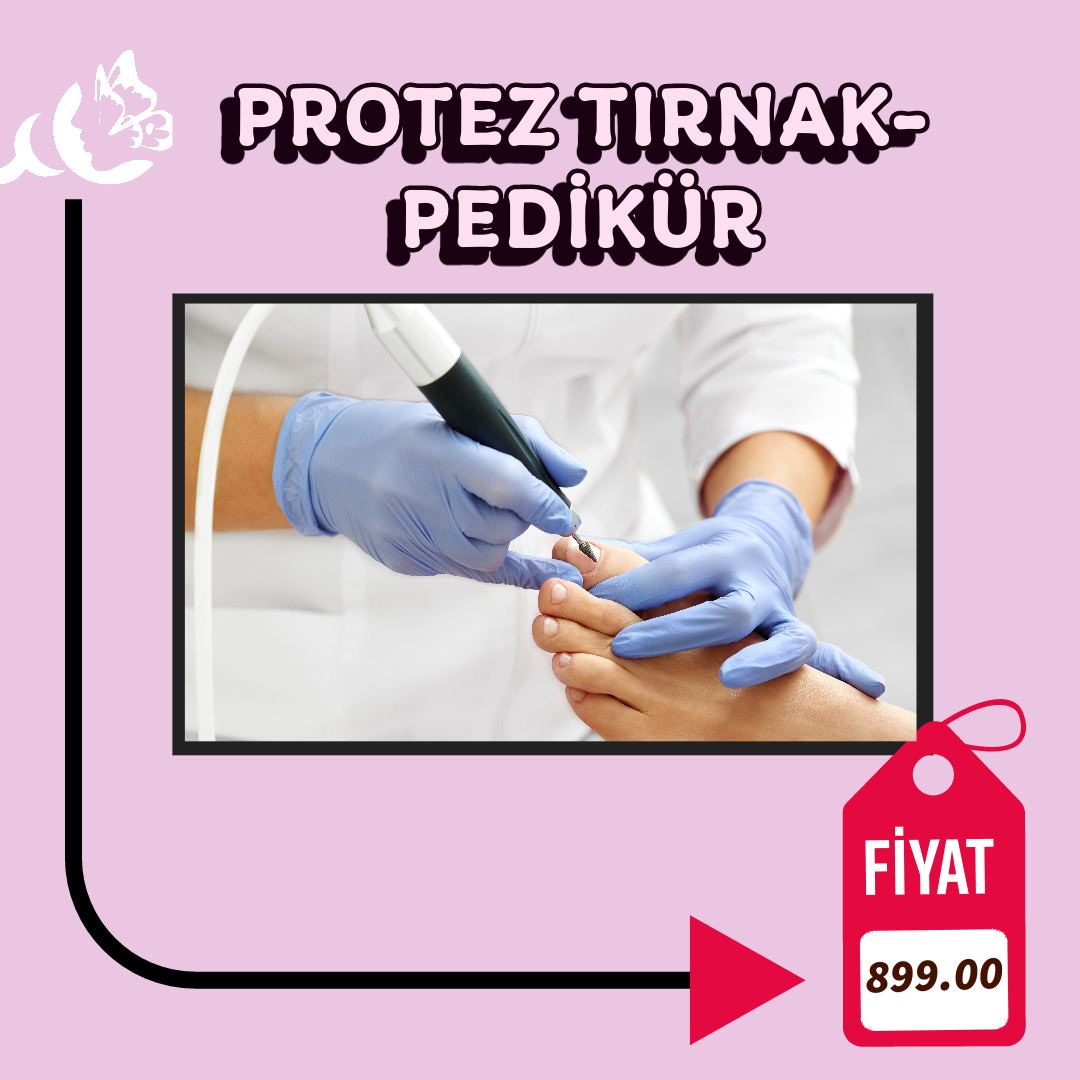 PROTEZ TIRNAK- PEDİKÜR 